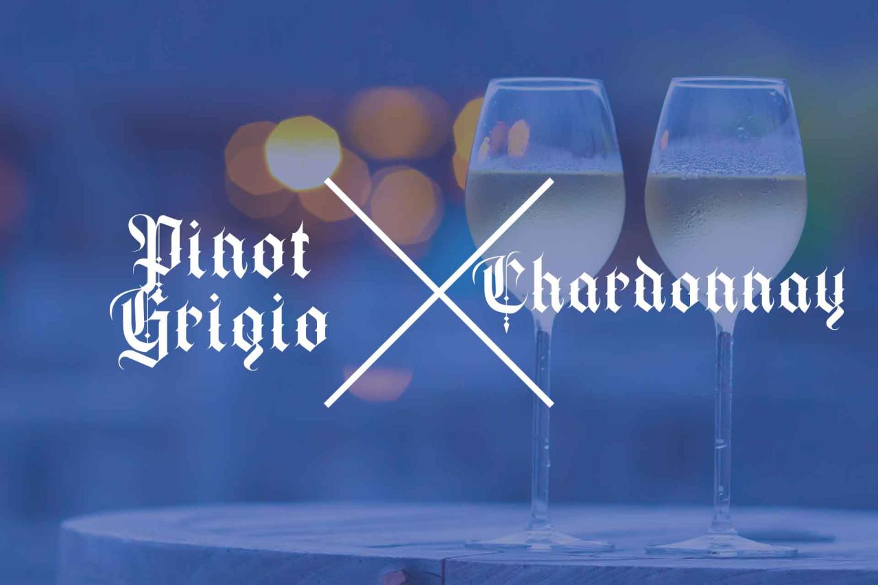 Pinot Grigio vs Chardonnay.