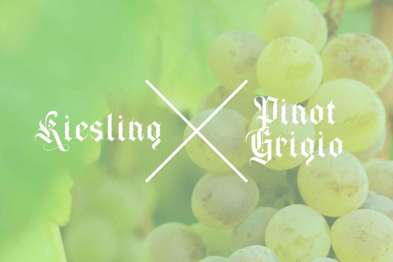 Riesling vs Pinot Grigio.